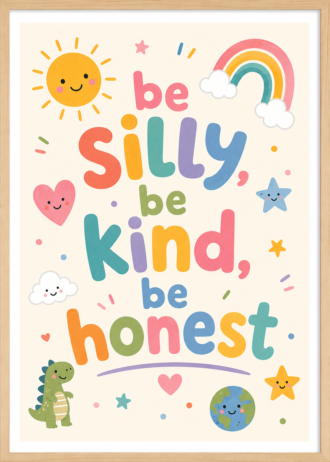 Be Silly, Be Kind, Be Honest print